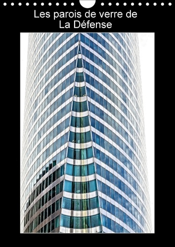 LES PAROIS DE VERRE DE LA DEFENSE CALENDRIER MURAL 2018 DIN - PHOTOS DES PAROIS VITREES DES