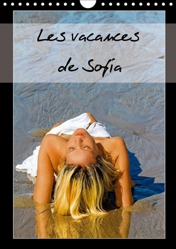 LES VACANCES DE SOFIA CALENDRIER MURAL 2018 DIN A4 VERTICAL - PHOTOS EROTIQUES DE VACANCES D