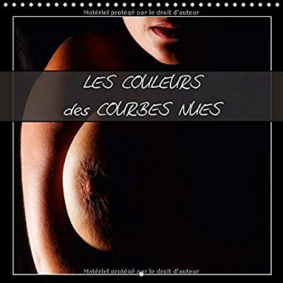 LES COULEURS DES COURBES NUES CALENDRIER MURAL 2018 300 300 - PHOTOS EROTIQUES EN PLAN SERRE