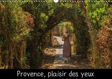 PROVENCE PLAISIR DES YEUX CALENDRIER MURAL 2018 DIN A3 HORIZ - UN CERTAIN REGARD SUR LA VARIE