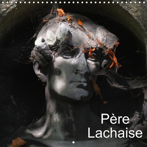 PERE LACHAISE CALENDRIER MURAL 2018 300 300 MM SQUARE - CIMETIERE DU PERE LACHAISE CAL