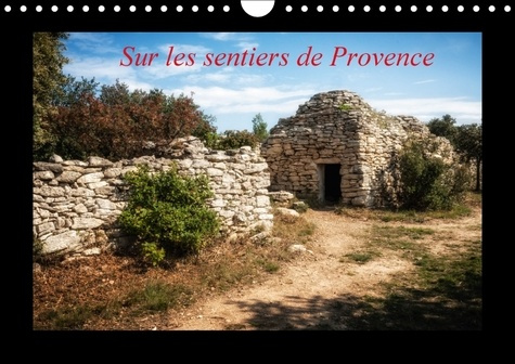 SUR LES SENTIERS DE PROVENCE CALENDRIER MURAL 2018 DIN A4 HO - ICI ET LA EN PROVENCE CALENDRI