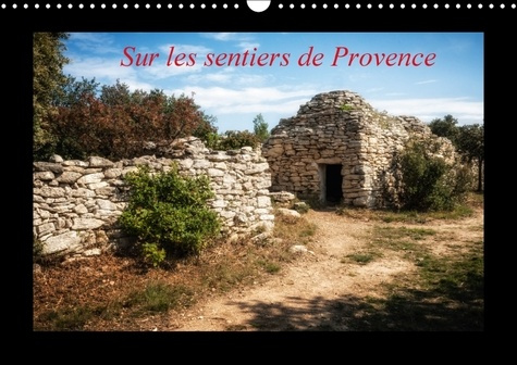 SUR LES SENTIERS DE PROVENCE CALENDRIER MURAL 2018 DIN A3 HO - ICI ET LA EN PROVENCE CALENDRI