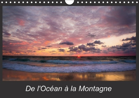 DE L OCEAN A LA MONTAGNE CALENDRIER MURAL 2018 DIN A4 HORIZO - LA BEAUTE DE LA NATURE DE NOTR