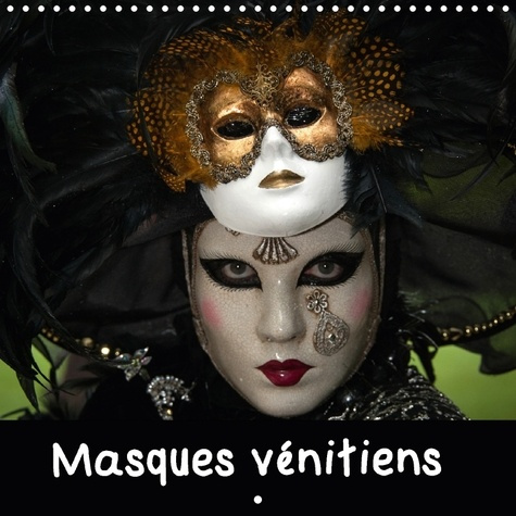MASQUES VENITIENS CALENDRIER MURAL 2018 300 300 MM SQUARE - PRESENTATION DE QUELQUES MASQU