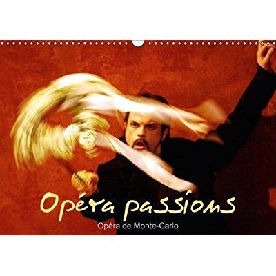 OPERA PASSIONS OPERA DE MONTE CARLO CALENDRIER MURAL 2018 DI - SUR SCENE A MONACO CALENDRIER