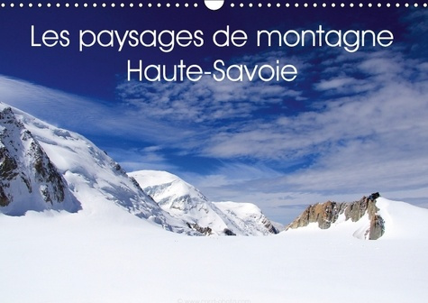 LES PAYSAGES DE MONTAGNE HAUTE SAVOIE CALENDRIER MURAL 2018 - DECOUVREZ LES PAYSAGES DE MONT