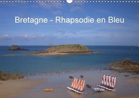 BRETAGNE RHAPSODIE EN BLEU CALENDRIER MURAL 2018 DIN A3 HORI - CALENDRIER AVEC DES PHOTOS DE