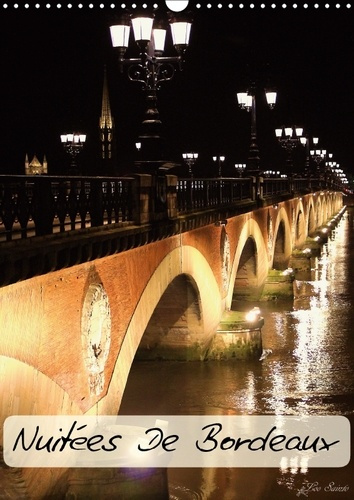 NUITEES DE BORDEAUX CALENDRIER MURAL 2018 DIN A3 VERTICAL - COURTE VISITE NOCTURNE DE BORD