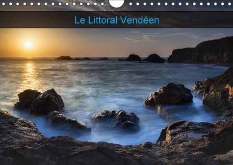 LE LITTORAL VENDEEN CALENDRIER MURAL 2018 DIN A4 HORIZONTAL - PAYSAGES DU LITTORAL VENDEEN C