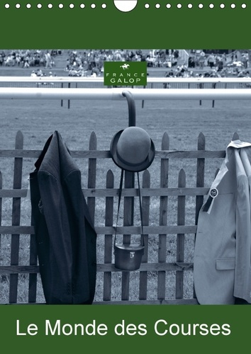 LE MONDE DES COURSES CALENDRIER MURAL 2018 DIN A4 VERTICAL - PHOTO D ART PAR CAPELLA MP DES