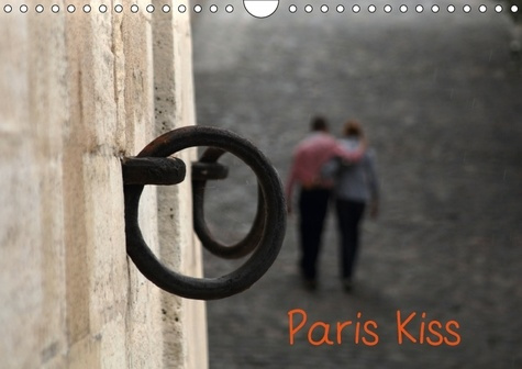 PARIS KISS CALENDRIER MURAL 2018 DIN A4 HORIZONTAL - PHOTOS DE PARIS AVEC SES AMOUR
