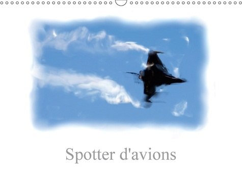 SPOTTER D AVIONS CALENDRIER MURAL 2018 DIN A3 HORIZONTAL - SPOTTER AVIONNIQUE CALENDRIER