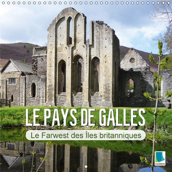 LE PAYS DE GALLES LE FARWEST DES LES BRITANNIQUES CALENDRIER - LE PAYS DE GALLES SES CITEES B