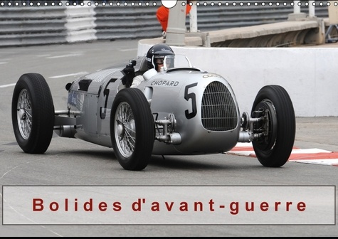 BOLIDES D AVANT GUERRE CALENDRIER MURAL 2018 DIN A3 HORIZONT - DE LOURDS BOLIDES QUI ROULAIEN
