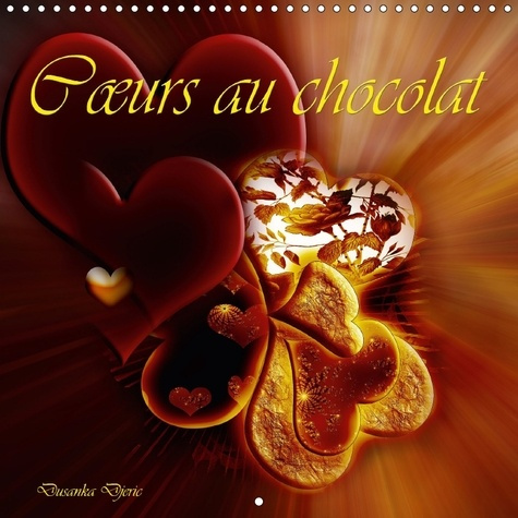 C URS AU CHOCOLAT CALENDRIER MURAL 2018 300 300 MM SQUARE - UN UNIVERS DE C URS AUX COULEU