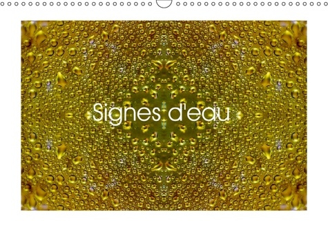 SIGNES D EAU CALENDRIER MURAL 2018 DIN A3 HORIZONTAL - GOUTTES D EAU EN 3D CALENDRIER