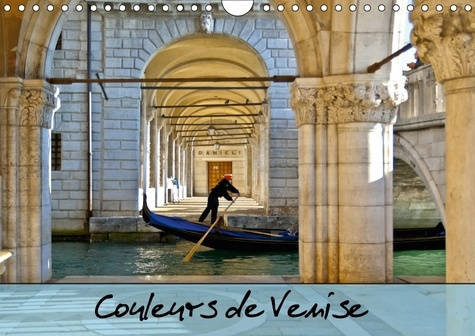 COULEURS DE VENISE CALENDRIER MURAL 2018 DIN A4 HORIZONTAL - PROMENADE COLOREE AU FIL DES C