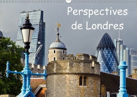 PERSPECTIVES DE LONDRES CALENDRIER MURAL 2018 DIN A3 HORIZON - UNE VILLE EN CHANGEMENT PERMAN
