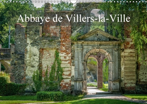 ABBAYE DE VILLERS LA VILLE CALENDRIER MURAL 2018 DIN A3 HORI - VISITE DES RUINES DE L ABBAYE
