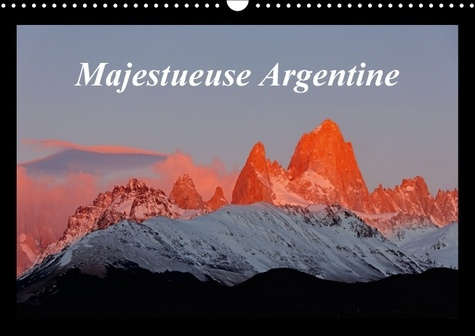 MAJESTUEUSE ARGENTINE CALENDRIER MURAL 2018 DIN A3 HORIZONTA - PHOTOGRAPHIES DES SUPERBES PAY