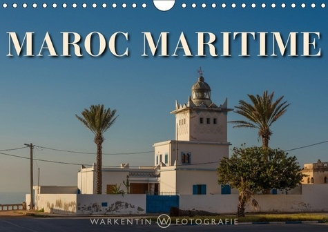 MAROC MARITIME CALENDRIER MURAL 2018 DIN A4 HORIZONTAL - 12 CLICHES D UN VOYAGE PASSION
