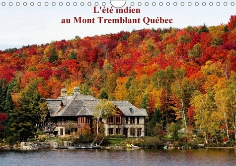 L ETE INDIEN AU MONT TREMBLANT QUEBEC CALENDRIER MURAL 2018 - FORETS FLAMBOYANTES D AUTOMNE