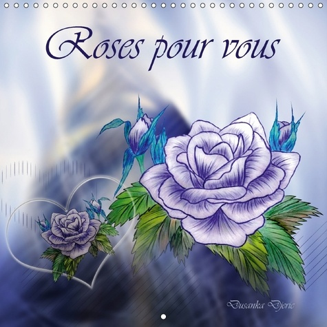 ROSES POUR VOUS CALENDRIER MURAL 2018 300 300 MM SQUARE - DESSINS AU CRAYON DE COULEUR C