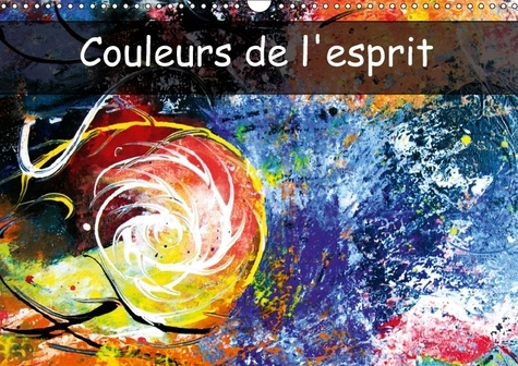 COULEURS DE L ESPRIT CALENDRIER MURAL 2018 DIN A3 HORIZONTAL - LE MONDE DE L ESPRIT EST REMPL