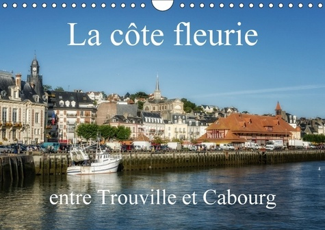 LA COTE FLEURIE ENTRE TROUVILLE ET CABOURG CALENDRIER MURAL - DECOUVERTE DE LA NORMANDIE CAL