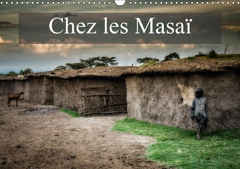 CHEZ LES MASAI CALENDRIER MURAL 2018 DIN A3 HORIZONTAL - UNE PETITE VISITE CHEZ LES MAS