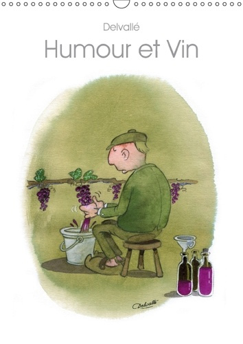 HUMOUR ET VIN CALENDRIER MURAL 2018 DIN A3 VERTICAL - DESSINS D HUMOUR SUR LE VIN CA