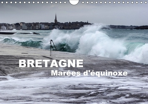 BRETAGNE MAREES D EQUINOXE CALENDRIER MURAL 2018 DIN A4 HORI - GRANDES MAREES A SAINT MALO LE