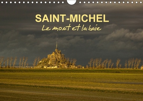SAINT MICHEL LE MONT ET LA BAIE CALENDRIER MURAL 2018 DIN A4 - LE MONT SAINT MICHEL L ARCHANG