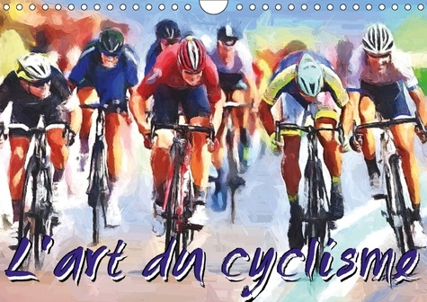 L ART DU CYCLISME CALENDRIER MURAL 2018 DIN A4 HORIZONTAL