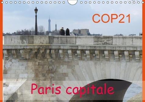 COP21 PARIS CAPITALE CALENDRIER MURAL 2018 DIN A4 HORIZONTAL - POUR LA CONFERENCE DU CLIMAT A