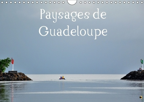 PAYSAGES DE GUADELOUPE CALENDRIER MURAL 2018 DIN A4 HORIZONT - UN LIEU PARADISIAQUE A DECOUVR