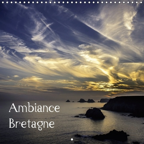 AMBIANCE BRETAGNE CALENDRIER MURAL 2018 300 300 MM SQUARE - UN VOYAGE SUR LES COTES BRETON