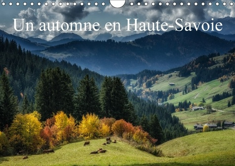 UN AUTOMNE EN HAUTE SAVOIE CALENDRIER MURAL 2018 DIN A4 HORI - PAYSAGES DE HAUTE SAOIE CALEND