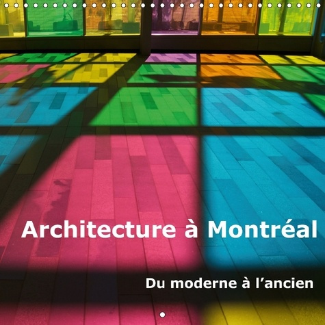 ARCHITECTURE A MONTREAL CALENDRIER MURAL 2018 300 300 MM SQU - CALENDRIER MENSUEL SUR L ARCHI