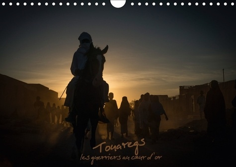 TOUAREGS CALENDRIER MURAL 2018 DIN A4 HORIZONTAL - LES GUERRIERS AU C UR D OR CAL
