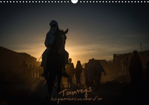 TOUAREGS CALENDRIER MURAL 2018 DIN A3 HORIZONTAL - LES GUERRIERS AU C UR D OR CAL