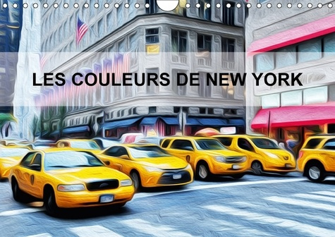 LES COULEURS DE NEW YORK CALENDRIER MURAL 2018 DIN A4 HORIZO - CREATIONS GRAPHIQUES SUR LA VI