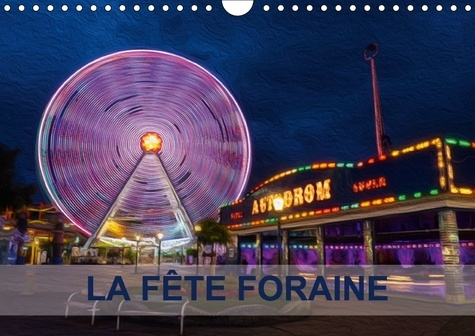 LA FETE FORAINE CALENDRIER MURAL 2018 DIN A4 HORIZONTAL - TABLEAUX DE PEINTURE NUMERIQUE