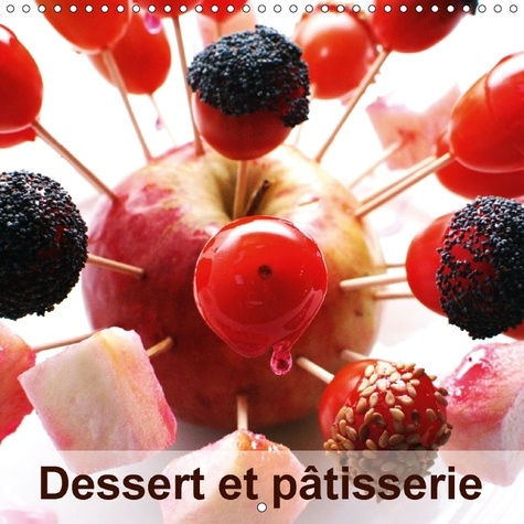DESSERT ET PATISSERIE CALENDRIER MURAL 2018 300 300 MM SQUAR - AU DELA D UN EMERVEILLEMENT PO