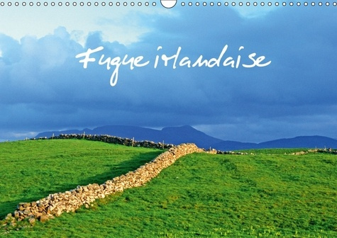 FUGUE IRLANDAISE CALENDRIER MURAL 2018 DIN A3 HORIZONTAL - BALADE PHOTOGRAPHIQUE EN IRLAN