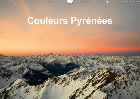 COULEURS PYRENEES CALENDRIER MURAL 2018 DIN A3 HORIZONTAL - CHA NE DES PYRENEES CALENDRIER