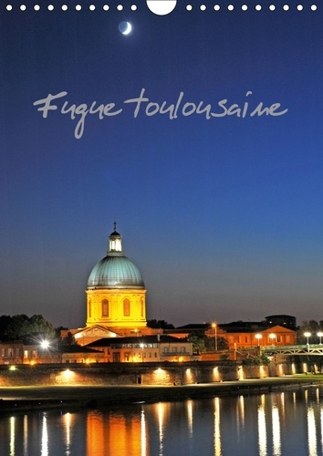 FUGUE TOULOUSAINE CALENDRIER MURAL 2018 DIN A4 VERTICAL - LA VILLE DE TOULOUSE CALENDRIE