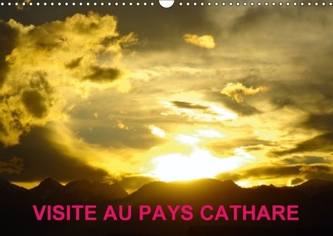 VISITE AU PAYS CATHARE CALENDRIER MURAL 2018 DIN A3 HORIZONT - LES CHATEAUX CATHARES CALENDRI