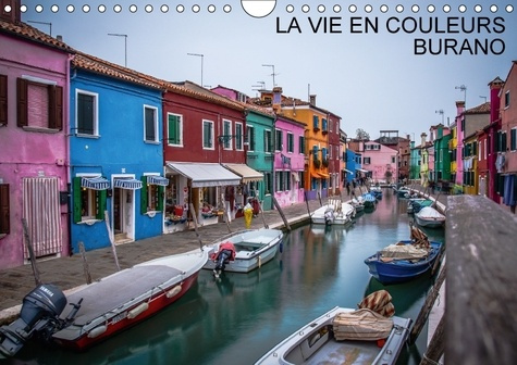 LA VIE EN COULEURS BURANO CALENDRIER MURAL 2018 DIN A4 HORIZ - SELECTION DE PHOTOS PRISES A B